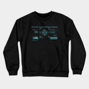 Artificial Intelligence! Crewneck Sweatshirt